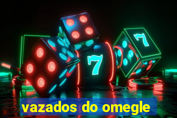 vazados do omegle